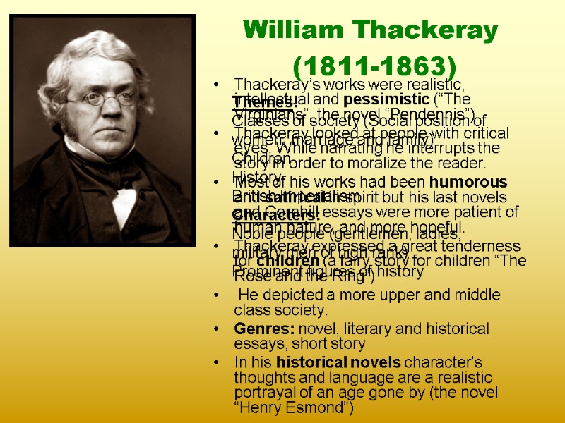 William Thackeray   (1811-1863)  Thackeray’s works were realistic, intellectual and pessimistic (“The